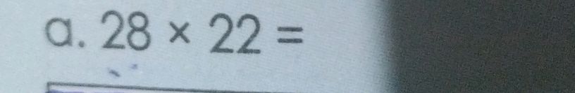 Multiplication Using Distributive Multiplication problem: 28 x 22