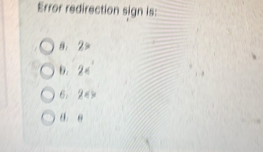 Error redirection sign is: a. 2> b. 2 d. | StudyX