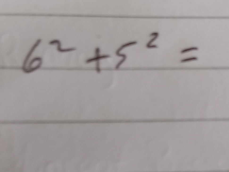Calculate $6^2 + 5^2 | StudyX