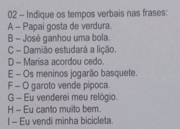 02 - Indique os tempos verbais nas frases: | StudyX