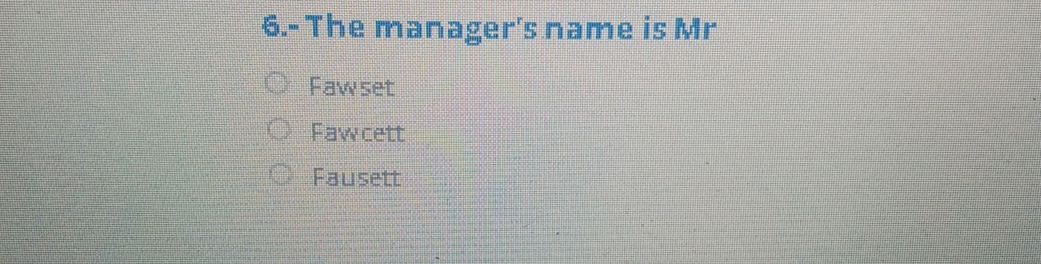 6.- The manager's name is Mr Fawset | StudyX