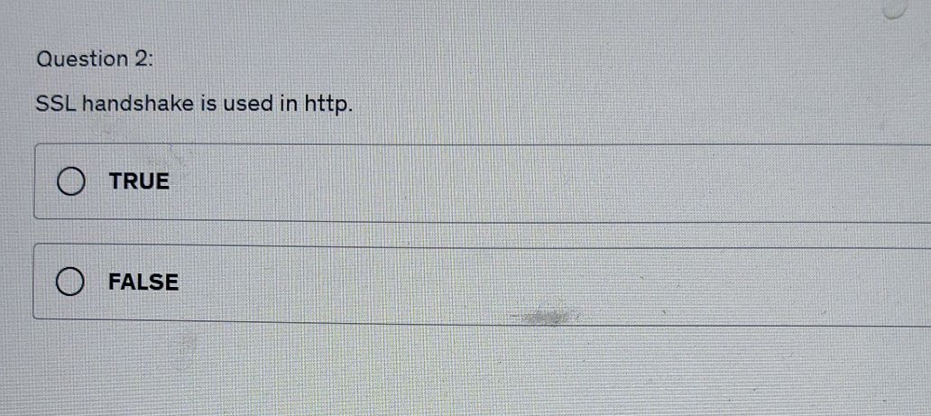 Ssl Sample Question Question 2: SSL handshake is used in http.