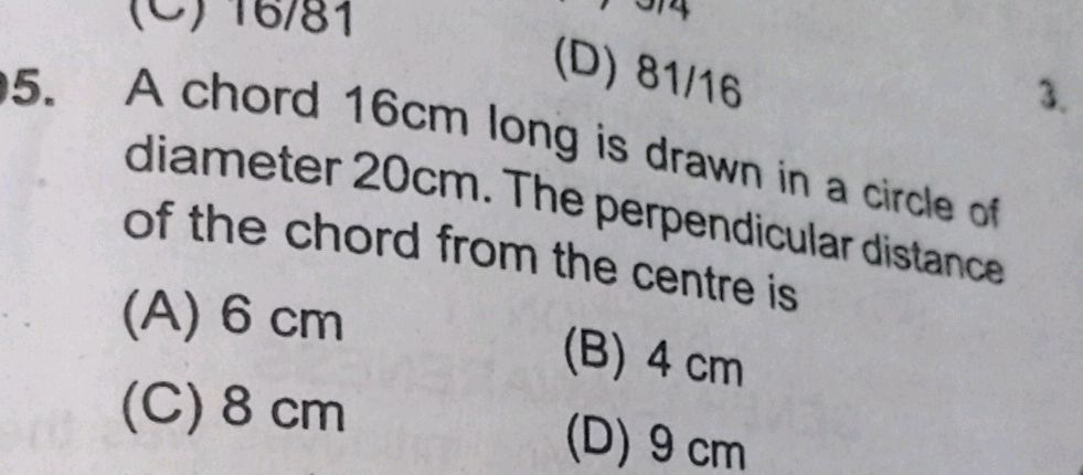 A chord 16cm long is drawn in a circle of