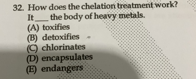 32 How does the chelation treatment work It | StudyX