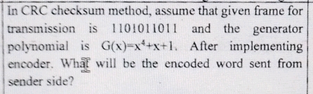 In CRC checksum method assume that given | StudyX